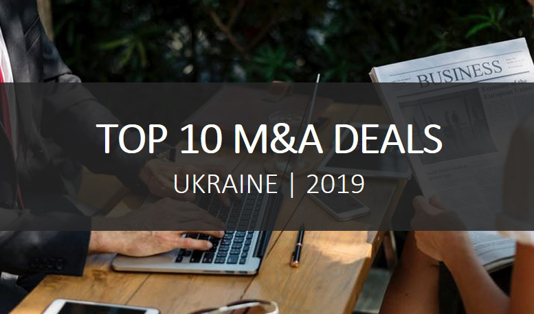 10 Most Prominent M&A Deals in Ukraine in 2019