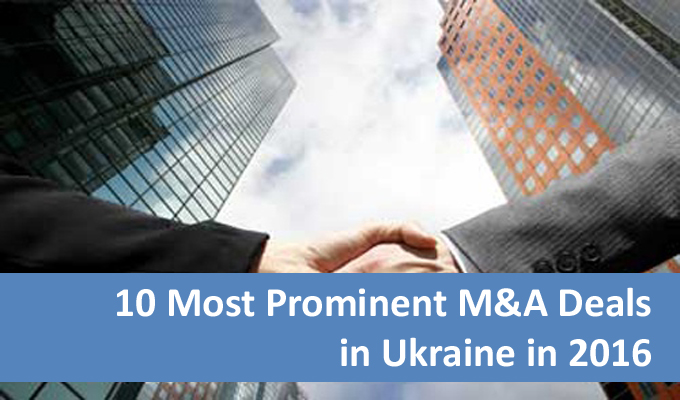 10 Most Prominent M&A Deals in Ukraine in 2016